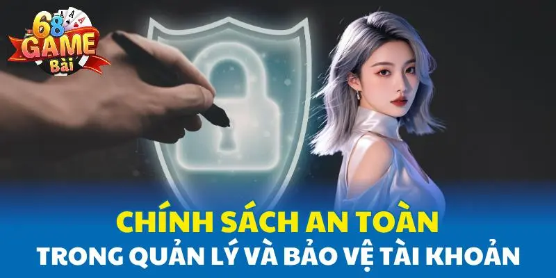 Chính sách an toàn trong việc quản lý và bảo vệ tài khoản game