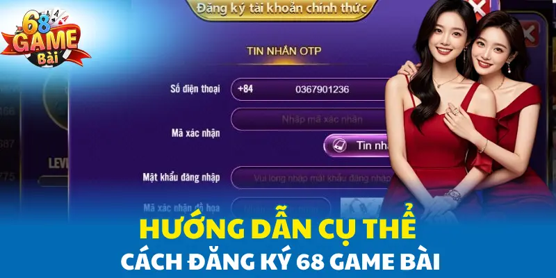 Hướng dẫn cụ thể cách đăng ký 68 Game Bài Hướng dẫn cụ thể cách đăng ký 68 Game Bài
