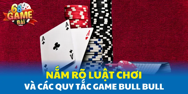 Nắm rõ luật chơi và các quy tắc game Bull Bull Nắm rõ luật chơi và các quy tắc game Bull Bull